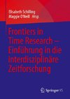 Frontiers in Time Research - Einführung in die interdisziplinäre Zeitforschung