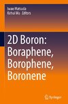 2D Boron: Boraphene, Borophene, Boronene