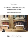 Der Katharinen- und Elisabeth-Altar in der Elisabethkirche zu Marburg. Beschreibung und Interpretation