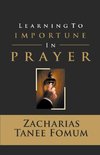 LEARNING TO IMPORTUNE IN PRAYER