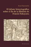 El debate historiográfico sobre el fin de la Historia de Francis Fukuyama