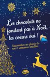 Les chocolats ne fondent pas à Noël, les coeurs oui !