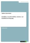 Konflikte im Arbeitsleben. Ansätze zur Konfliktbewältigung