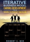 Iterative Business Model Canvas Development - From Vision to Product Backlog