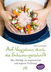 Auf Veggiekurs durch die Schwangerschaft