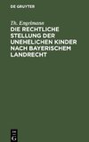 Die rechtliche Stellung der unehelichen Kinder nach Bayerischem Landrecht