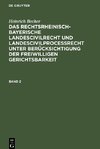 Das rechtsrheinisch-bayerische Landescivilrecht und Landescivilproceßrecht unter Berücksichtigung der freiwilligen Gerichtsbarkeit, Band 2, Das rechtsrheinisch-bayerische Landescivilrecht und Landescivilproceßrecht unter Berücksichtigung der freiwilligen Gerichtsbarkeit Band 2