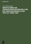 Gesetz über die Zwangsversteigerung und die Zwangsverwaltung vom 24. März 1897