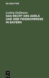 Das Recht des Adels und der Fideikommisse in Bayern