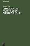 Leitfaden der praktischen Elektrochemie