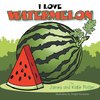 I Love Watermelon