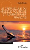 Le crépuscule du modèle politique et administratif français