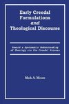 Early Creedal Formulations and Theological Discourse