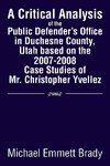 A Critical Analysis of the Public Defender's Office in Duchesne County, Utah Based on the 2007-2008 Case Studies of Mr. Christopher Yvellez