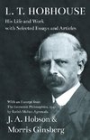 L. T. Hobhouse - His Life and Work with Selected Essays and Articles - With an Excerpt from The Economic Philosophies, 1941 by Ratish Mohan Agrawala