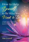 How to Help Yourself   to Be Who You Want to Be