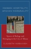 Iranian Hospitality, Afghan Marginality