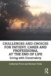 Challenges and Choices for Patient, Carer and Professional at the End of Life