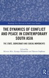 The Dynamics of Conflict and Peace in Contemporary South Asia