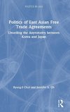 Politics of East Asian Free Trade Agreements