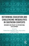 Reforming Education and Challenging Inequalities in Southern Contexts