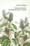 Vegetation of Fraser Island / K'gari