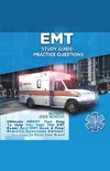 EMT Study Guide!  Practice Questions Edition ! Ultimate NREMT Test Prep To Help You Pass The EMT Exam! Best EMT Book & Prep! Practice Questions Edition. Guaranteed To Raise Your Score!