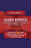 Learn French For Beginners Easily And In Your Car! Phrases Edition Contains 500 French Phrases