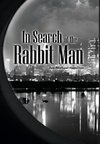 In Search of the Rabbit Man