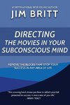 Directing the Movies in Your Subconscious mind