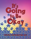 It's Going to Be Okay