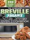 The Complete Breville Smart Air Fryer Oven Cookbook