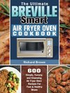 The Ultimate Breville Smart Air Fryer Oven Cookbook