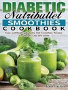 Diabetic Nutribullet Smoothies Cookbook