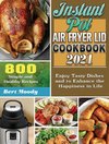 Instant Pot Air Fryer Lid Cookbook 2021