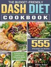 The Budget - Friendly Dash Diet Cookbook