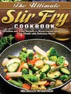 The Ultimate Stir Fry Cookbook