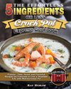 The Effortless 5 Ingredients or Less Crock Pot Express Cookbook