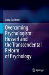 Overcoming Psychologism: Husserl and the Transcendental Reform of Psychology