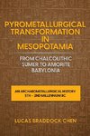 Pyrometallurgical Transformation in Mesopotamia from Chalcolithic Sumer to Amorite Babylonia