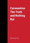 Coronavirus The Truth and Nothin But