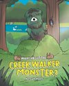 What About the Creek Walker Monster?