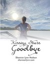 Kissing Stress Goodbye Workbook 2020