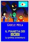 Il pianeta dei Bobi - la prima avventura