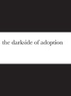 the darkside of adoption