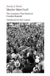 Murder Most Foul! The Conspiracy That Murdered President Kennedy