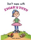 Don't Mess with Edgar's Tutu