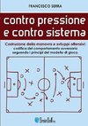 Contro pressione e contro sistema - Costruzione della manovra e sviluppi offensivi