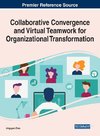 Collaborative Convergence and Virtual Teamwork for Organizational Transformation