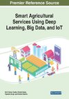 Smart Agricultural Services Using Deep Learning, Big Data, and IoT